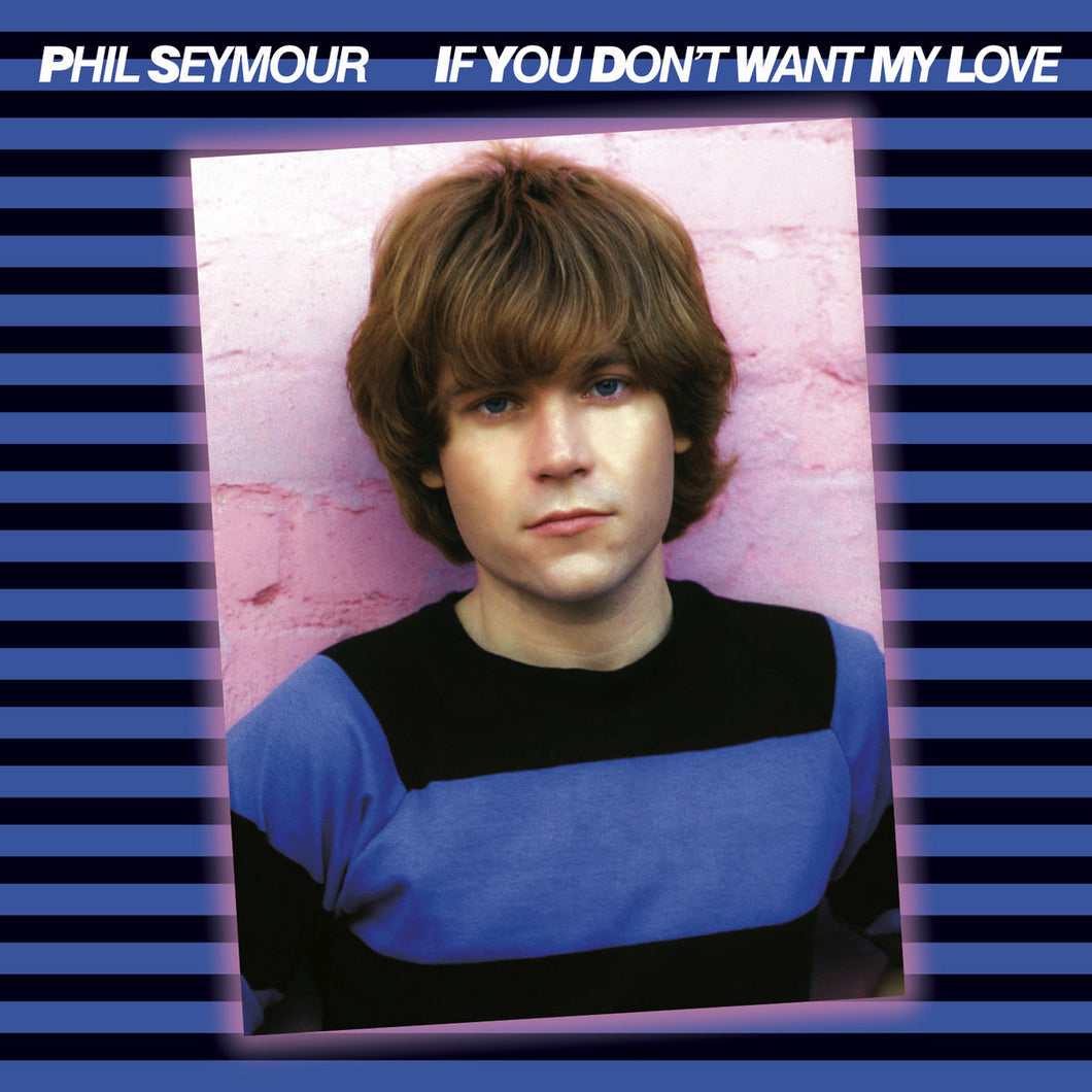 Phil Seymour - If You Don't Want My Love (CD)