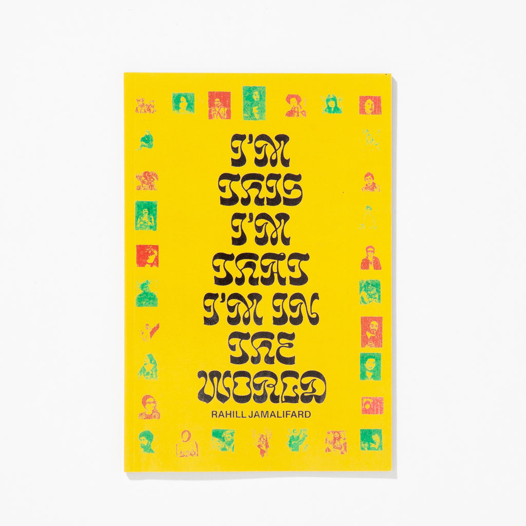 I’m This I’m That I’m in the World, RAHILL JAMALIFARD